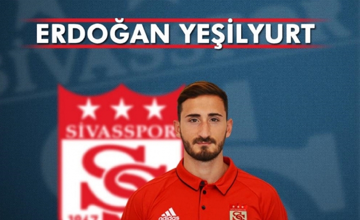 Erdoğan Yeşilyurt Sivasspor’da